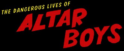 The Dangerous Lives of Alter Boys