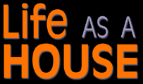 Life as a House
