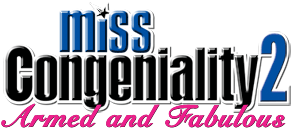 Miss Congeniality 2: Armed and Fabulous