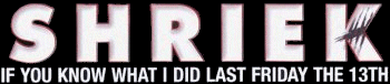 Shriek if You Know What I Did Last Friday the 13th